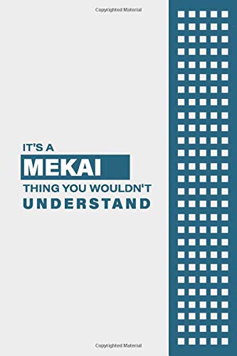 IT'S A MEKAI THING YOU WOULDN'T UNDERSTAND: Lined Notebook / Journal Gift, 6x9, Soft Cover, 120 Pages, Glossy Finish