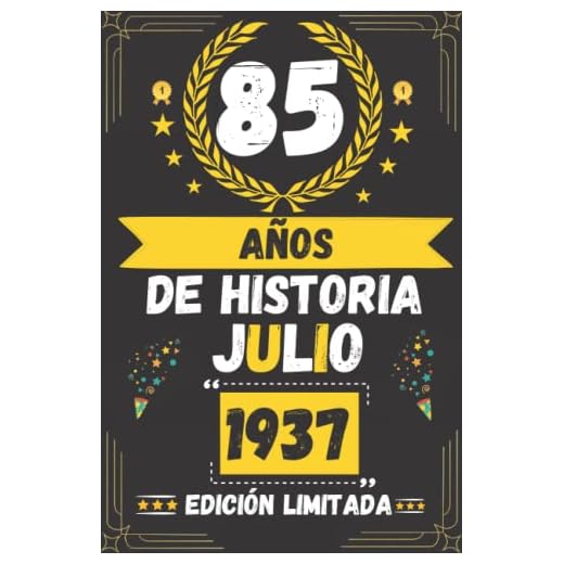 CUADERNO, 85 AÑOS DE HISTORIA JULIO 1937 EDICIÓN LIMITADA: Regalo de 85 cumpleaños para mujeres y hombres, ideas de 85 cumpleaños... un cumpleaños... ... regalo de 85 cumpleaños para él/ella.