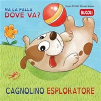 Paperback Cagnolino esploratore, ma la palla dove va? Book