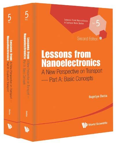 Lessons from Nanoelectronics: A New Perspective on Transport (In 2 Parts)(Lessons from Nanoscience: A Lecture Notes Series)