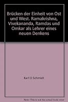 Brücken der Einheit von Ost und West. Ramakrishna, Vivekananda, Ramdas und Omkar als Lehrer eines neuen Denkens 3769904958 Book Cover