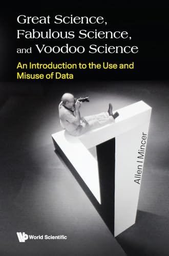Great Science, Fabulous Science, And Voodoo Science: An Introduction To The Use And Misuse Of Data image 2