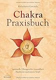 chakra meditation music the heart of reiki  Chakra-Praxisbuch: Spirituelle Übungen für Gesundheit, Harmonie und innere Kraft