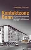 Kontaktzone Bonn: Das Presse- und Informationsamt der Bundesregierung und die staatliche Öffentlichkeitsarbeit 1949–1969
