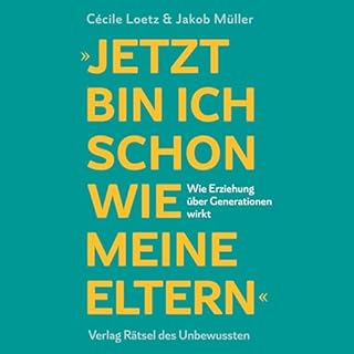 Jetzt bin ich schon wie meine Eltern Audiobook By C&eacute;cile Loetz, Jakob M&uuml;ller cover art