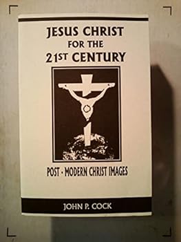 Paperback Jesus Christ for the 21st Century: Post-Modern Christ Images Book