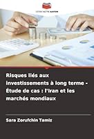 Risques liés aux investissements à long terme - Étude de cas: l'Iran et les marchés mondiaux (French Edition) 6206704475 Book Cover