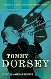 Tommy Dorsey: Livin' in a Great Big Way, A Biography