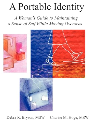 A Portable Identity: A Woman's Guide to Maintaining a Sense of Self While Moving Overseas, Revised Edition