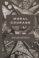 Moral Courage B0F5M9Z4R6 Book Cover