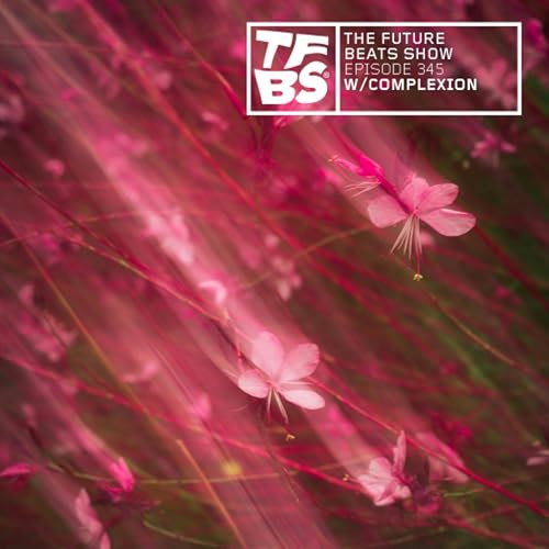 The Future Beats Show Episode 345