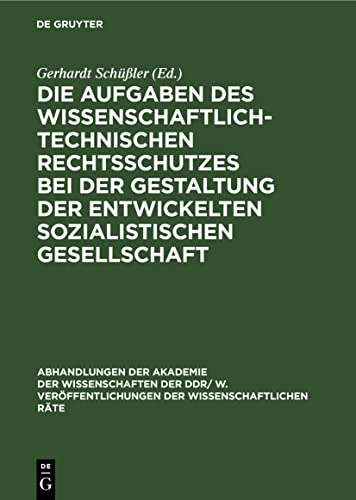 Die Aufgaben des wissenschaftlich-technischen Rechtsschutzes bei der Gestaltung der entwickelten sozialistischen Gesellschaft (Abhandlungen der ... Räte, 1977, 4) (German Edition)