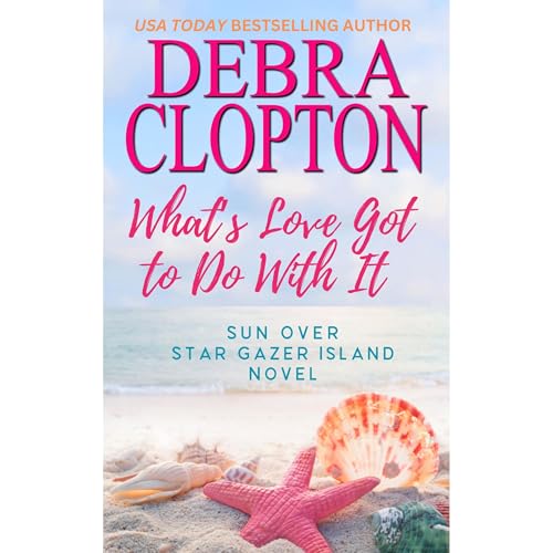 What's Love Got To Do With It Audiolibro Por Debra Clopton arte de portada