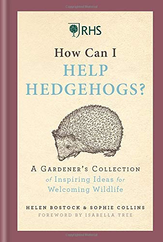 RHS How Can I Help Hedgehogs?: A Gardener's Collection of Inspiring Ideas for Welcoming Wildlife
