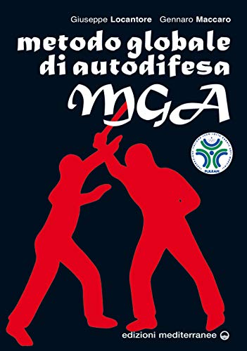 MGA. Metodo globale di autodifesa. Linea guida per gli Insegnanti Tecnici di Autodifes