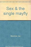 Sex & the single mayfly 0790005603 Book Cover