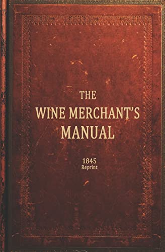 The Wine Merchants Manual 1845 Reprint