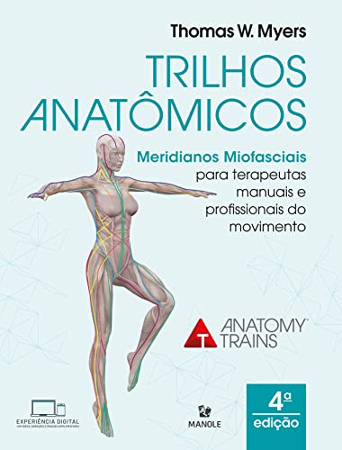 Trilhos Anatômicos: Meridianos Miofasciais para terapeutas manuais e do movimento