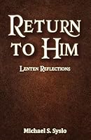 Return to Him : Lenten Reflections 0692165622 Book Cover