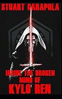 Inside The Broken Mind Of Kylo Ren (Star Wars Wavelength) 197342231X Book Cover