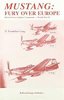 Mustang: Fury over Europe: 8th Air Force Command, World War II 1878815148 Book Cover