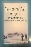 Snow Chi Minh Trail: The History of Interstate 80 between Laramie and Walcott Junction 098420556X Book Cover
