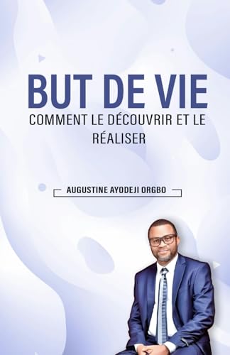 But De Vie: Comment Le Découvrir Et Le Réaliser (French Edition)