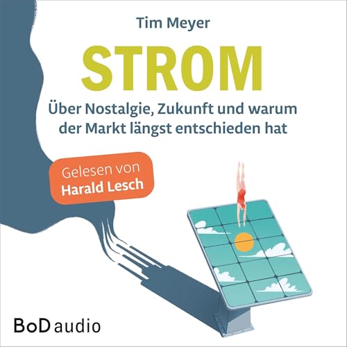 Strom - &Uuml;ber Nostalgie, Zukunft und warum der Markt l&auml;ngst entschieden hat cover art