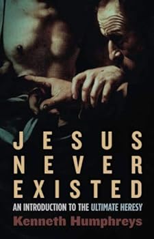 Paperback Jesus Never Existed: An Introduction to the Ultimate Heresy Book