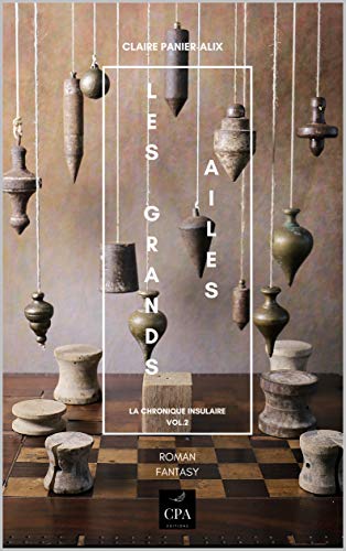 Télécharger Les Grands Ailés (L'Echiquier d'Eïnar) (La Chronique Insulaire t. 1) Francais PDF