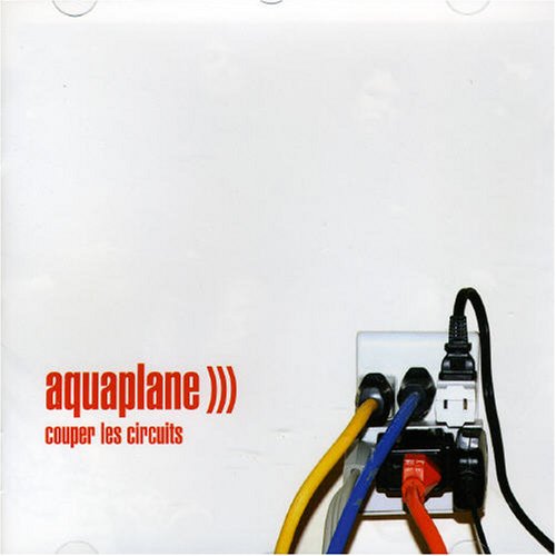 Couper Les Circuits [Audio CD] Aquaplane