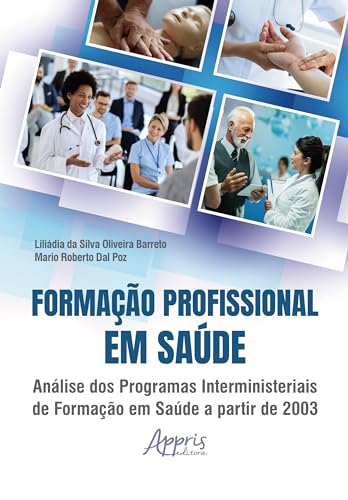 Formação profissional em saúde: análise dos programas interministeriais de formação em saúde a partir de 2003