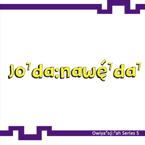 Owiya'so:'ah 5: Jo'da:nawe'da' (Owiya'so:'ah Series)