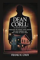 Dean Corll: The Houston Nightmare: Revealing the Hidden Truth Behind the Mass Murders and the Man Who Lived in Plain Sight B0F636SDFC Book Cover