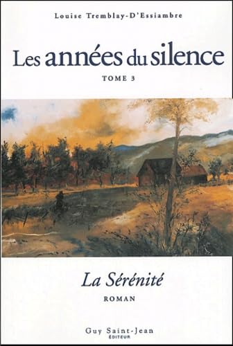 La Sérénité (Les Années du silence, tome 3) Tremblay-D'Essiambre, Louise