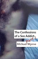The Confessions of a Sex Addict Part I 1470104962 Book Cover