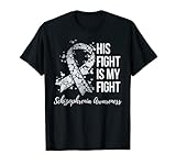 His Fight Is My Fight Schizophrenia Awareness T-Shirt