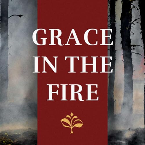 Grace in the Fire - Episode 6