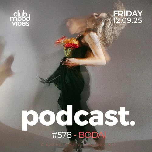 Club Mood Vibes Podcast #578 ─ BODAI 🇦🇷 Podcast Por capa