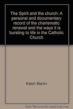 Hardcover The Spirit and the Church: A Personal and Documentary Record of the Charismatic Renewal and the Ways It is Bursting to Life in the Catholic Churc Book