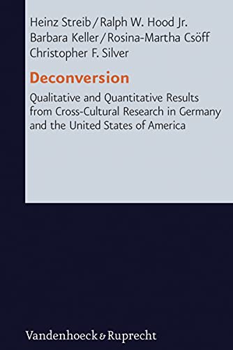 Deconversion: Qualitative and Quantitative Results from Cross-Cultural Research in Germany and the United States of America (Research in Contemporary Religion (RCR) Book 5) (English Edition)