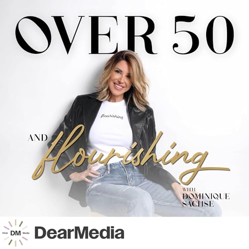 Over 50 & Flourishing with Dominique Sachse cover art