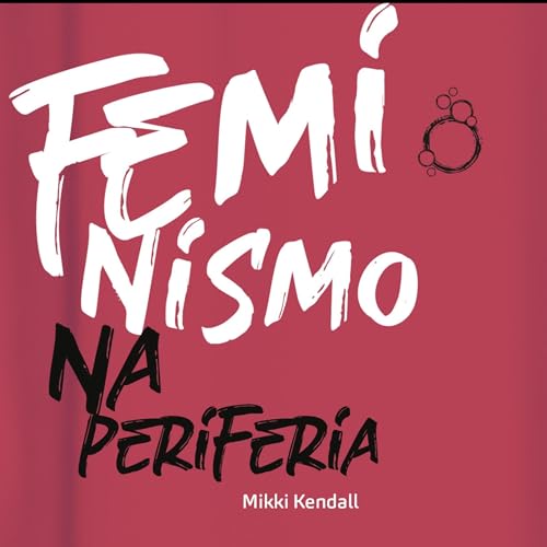 Feminismo na periferia: notas sobre as mulheres que o movimento esqueceu Audiolibro Por Mikki Kendal arte de portada