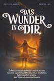 Das Wunder in dir: 24 herzerwärmende Geschichten für stille Stunden, funkelnde Augenblicke und festliche Freude. Geschichten, die Herz und Seele berühren – zum Vorlesen, Träumen und Staunen.