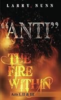 Anti : The Fire Within 1986770001 Book Cover