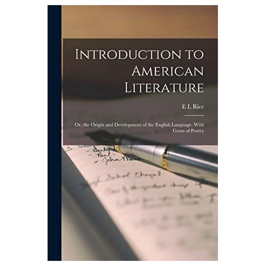 Introduction to American Literature: Or, the Origin and Development of the English Language, With Gems of Poetry