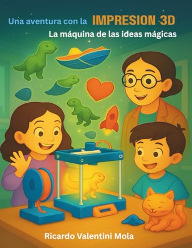 Una aventura con la impresión 3D: La máquina de las ideas mágicas
