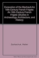 The Excavation Of The Machault, An 18th Century French Frigate 0660115557 Book Cover