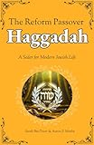 The Reform Passover Haggadah: A Seder for Modern Jewish Life