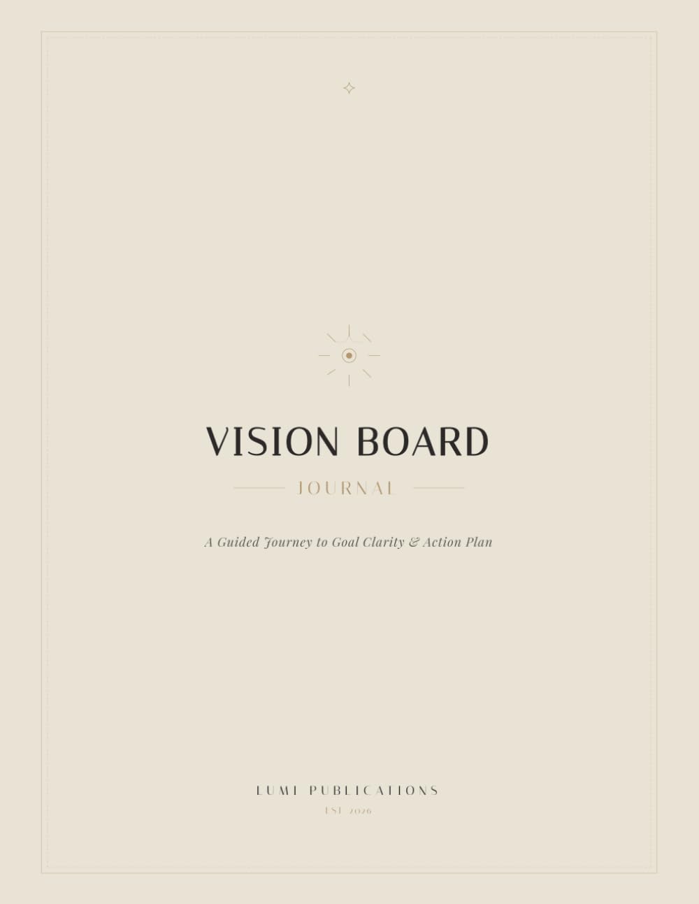 Vision Board Journal: Design Your Future with Purpose, Visualization, and Meaningful Goals